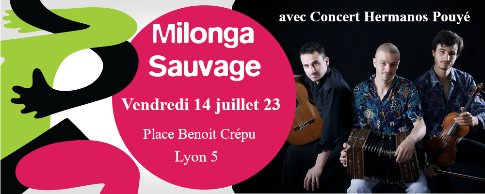 Milonga Sauvage avec Concert Hermanos Pouyé Ven. 14/07